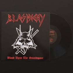 Blasphemy (Can.) "Blood Upon the Soundspace" LP