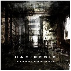 Haeiresis (Lit.) "Transparent Vibrant Shadows" CD