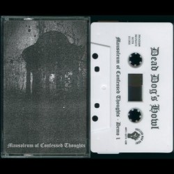 Dead Dog’s Howl (Int.) "Mausoleum of Confessed Thoughts" Tape