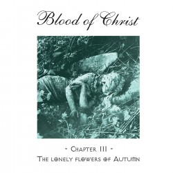Blood Of Christ (Can.) "The Lonely Flowers of Autumn + Bonus" CD