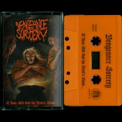 Vengeance Sorcery (US) "If None Will Call the Devil’s Blood… - Demo 2" Tape