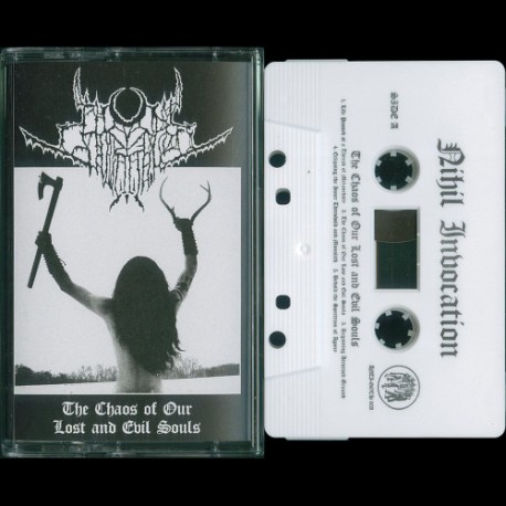 Nihil Invocation (US) "The Chaos of Our Lost and Evil Souls" Tape