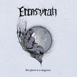 Erensyrah (Ita.) "Her Ghost Is A Skygazer" CD