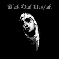 Black Offal Messiah (US) "The Blood Of Sacrifice" EP