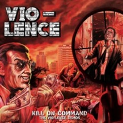 Vio-Lence (US) "Kill On Command – The Vio-Lence Demos" LP