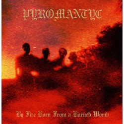 Pyromantyc "By Fire Born from a Burned Womb" Tape