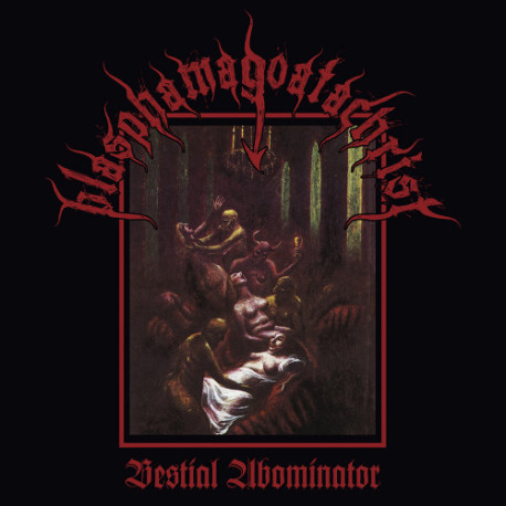 Blasphamagoatachrist (Int.) "Bestial Abominator" LP