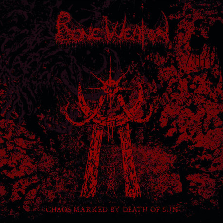 Bone Weapon (US) "Chaos Marked by Death of Sun" CD