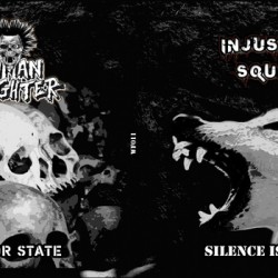 Human Slaughter / Injustice Squad (Gre.) "Silence Is Crime/Terror State" Split-EPe