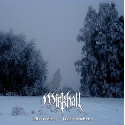 Mirkhall (Fin.) "Like Wolves - Like Heathens" CD