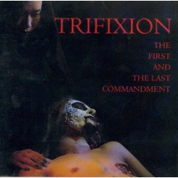 Trifixion (Aus.) "The First and the Last Commandment" CD